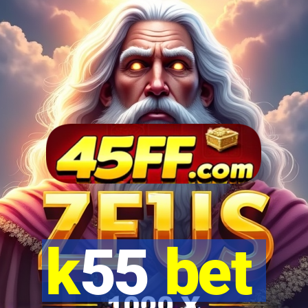 k55 bet